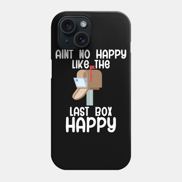 Aint no happy like the last box happy Phone Case by maxcode