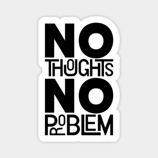 No Thoughts, No Problem - Free Mind Magnet