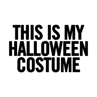 This Is My Halloween Costume T-Shirt