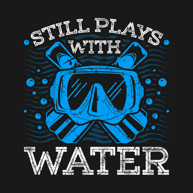 Still Plays With Water Diver Snorkeling Scuba Diving by Humbas Fun Shirts