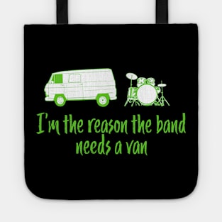 Funny Drummer Design - I'm The Reason the Band Needs a Van Tote