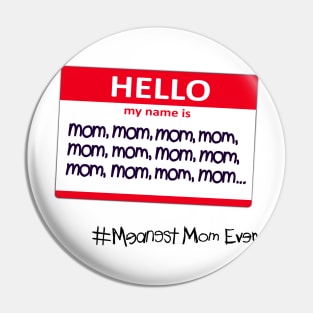 Hello, My Name Is (mom, mom, mom...) Pin
