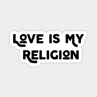 Love Is My Religion Magnet
