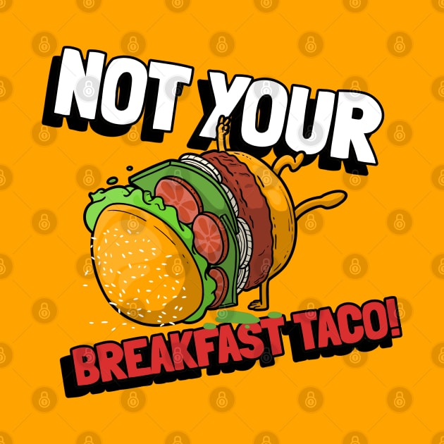 Favorite  Not Your Breakfast Taco by Vortex.Merch