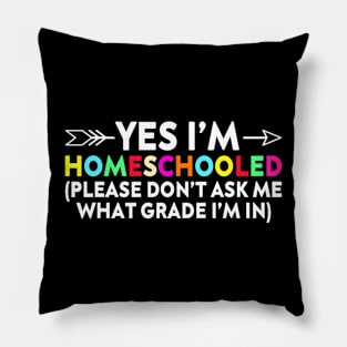 Yes Im Homeschooled Pillow