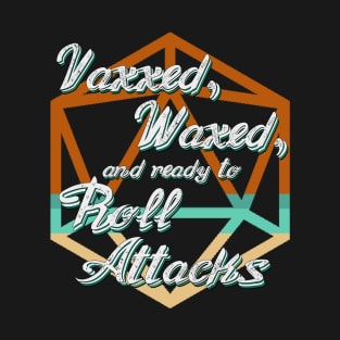 Vaxxed, Waxed, and Ready to Roll Attacks T-Shirt