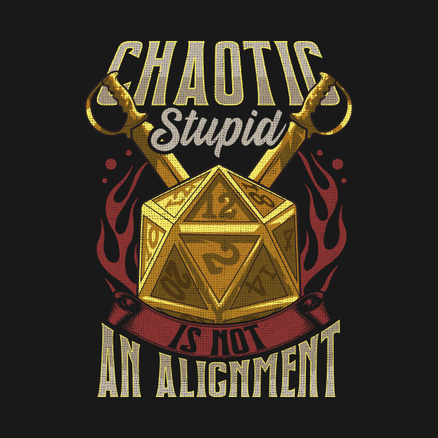 Funny Chaotic Stupid Is Not An Alignment RPG Pun - Chaotic Stupid Is ...