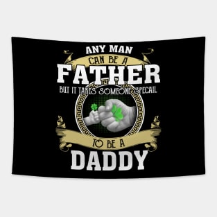 Any Man Can Be A Father But It Takes Someone Special To Be A Daddy Tapestry