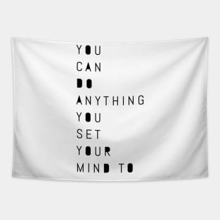 you can do anything you set your mind to Tapestry