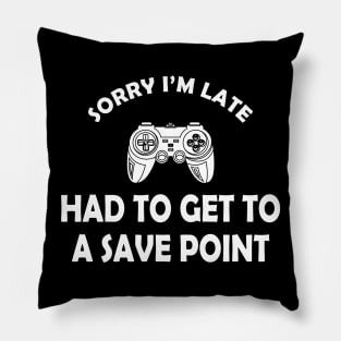 Gamer - Sorry I'm late had to get to a save point Pillow