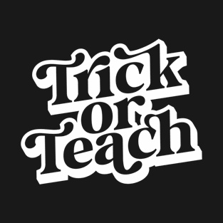 Trick or teach, clean black and white design T-Shirt