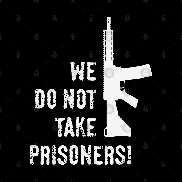 We Do Not Take Prisoners! (First-Person Shooter / White) by MrFaulbaum