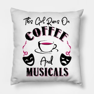 This Girl Runs On Coffee and Musicals Pillow