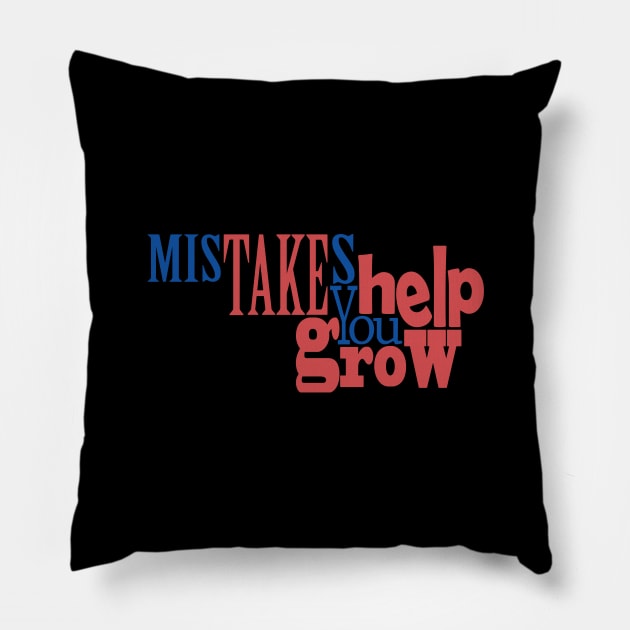 Mistakes Help You Grow Pillow by Day81