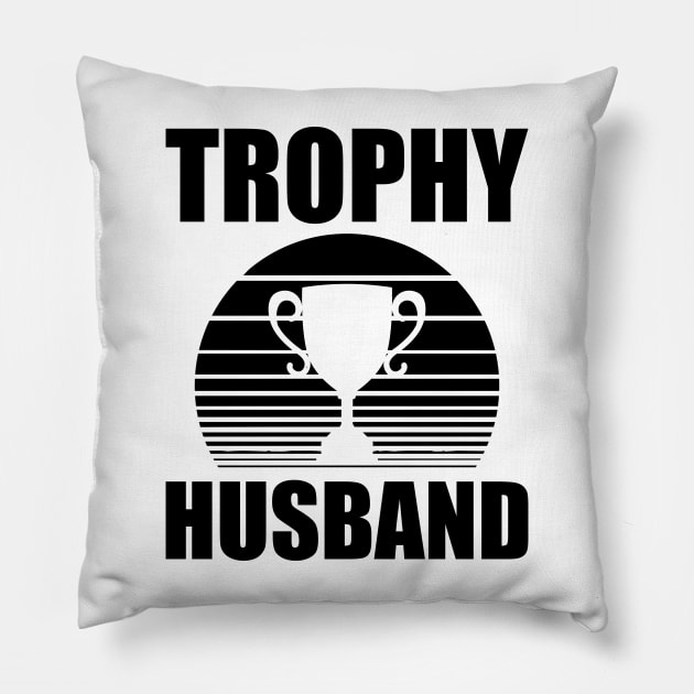 Trophy Husband Pillow by KC Happy Shop