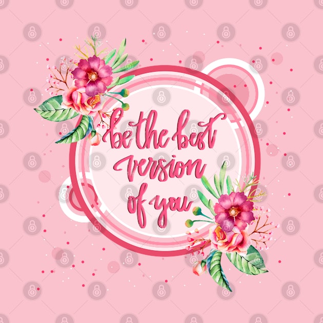 Be the best version of you by Miruna Mares