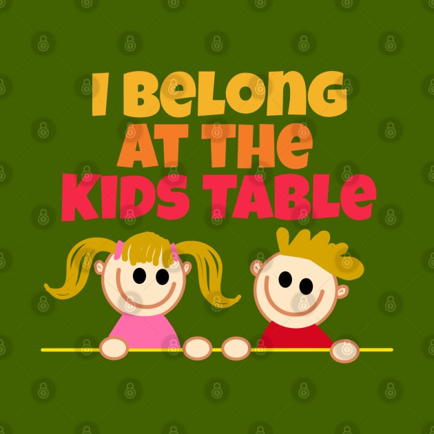 I Belong at the Kids Table funny Thanksgiving dinner joke by Nadey