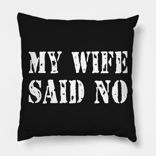 My Wife Said No Pillow by Mariteas