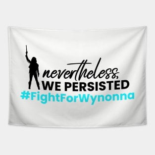 Nevertheless, WE Persisted - Fight For Wynonna Earp - #FightForWynonna - Black Font Tapestry