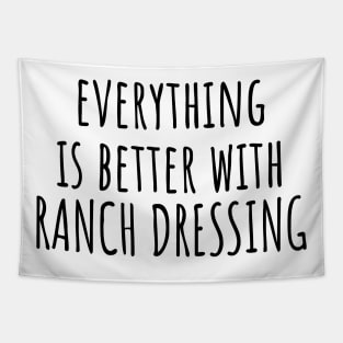 Everything is better with ranch dressing Tapestry