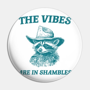 The Vibes Are In Shambles, Raccoon T Shirt, Weird T Shirt, Meme T Shirt, Trash Panda T Shirt, Unisex Pin