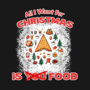 Christmas - All I Want For Christmas Is Food T-Shirt
