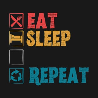 Eat sleep blank repeat T-Shirt