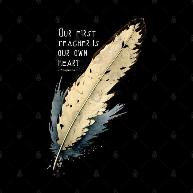 National Native American Heritage Month: Eagle Feather, "Our first teacher is our own heart" – Cheyenne Proverb on a Dark Background by Puff Sumo