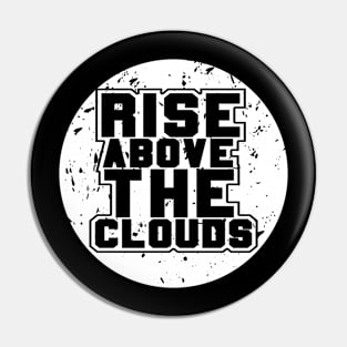 Rise Above The Clouds Awesome Motivational Pin