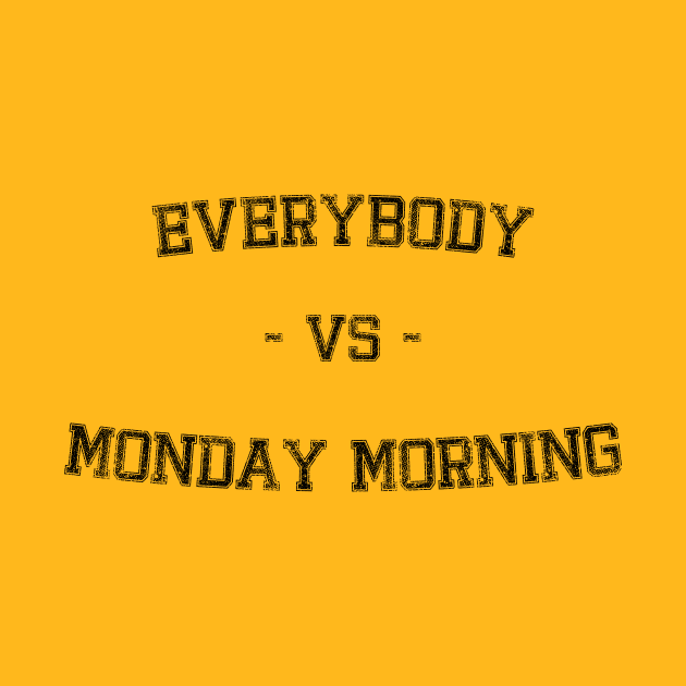 everybody vs monday morning by Inyourdesigns