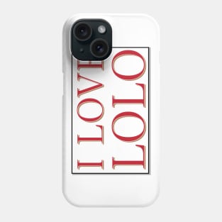 I LOVE LOLO Phone Case