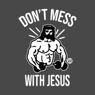 dont mess jesus T-Shirt