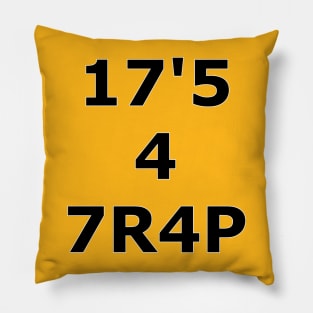 17'5 4 7R4P (IT'S A TRAP) Pillow