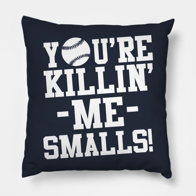 You're killin me smalls! Pillow by Teezer79