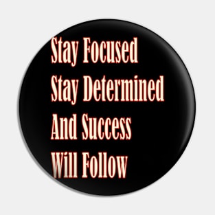 Stay focused, stay determined, and success will follow Pin
