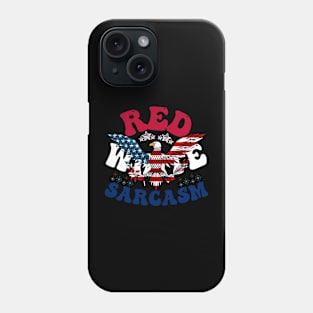 4th of July - Proudly Sarcastic Red, White, Sarcasm Phone Case