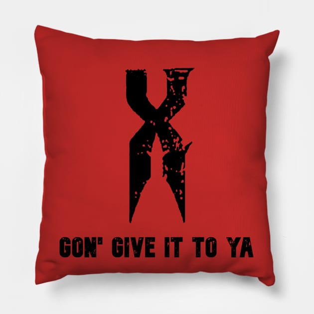 X gon give it to ya. Pillow by Pet-A-Game