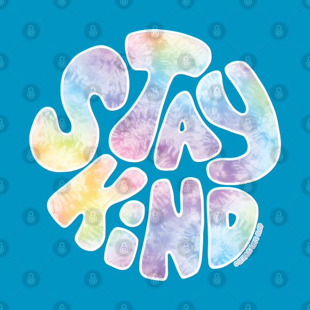 Stay Kind, Pastel Tie Dye © GraphicLoveShop by GraphicLoveShop