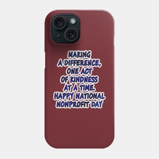 Kindness in Action: Happy National Nonprofit Day! Phone Case