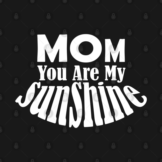 Mom You Are My Sunshine by Day81