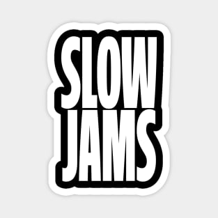 DEDICATED TO MY LOVERS OF SLOW JAMS Magnet