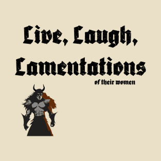 Live, Laugh, Lamentations T-Shirt