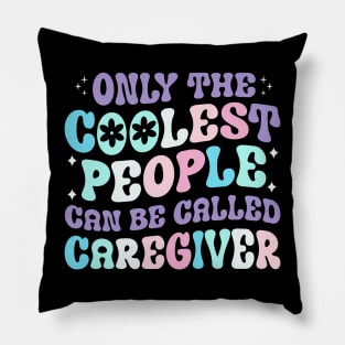 Only the coolest people can be called caregiver t shirt Pillow