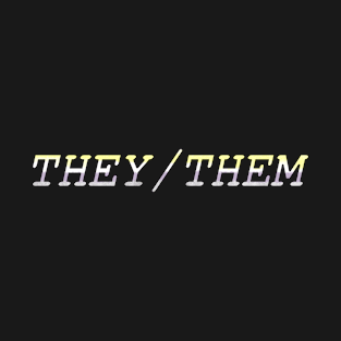 Gender pronouns: They/them T-Shirt