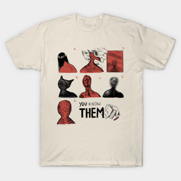 you KNOW them - Horror - T-Shirt