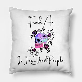 Morbid Fresh Air Is For Dead People Pillow