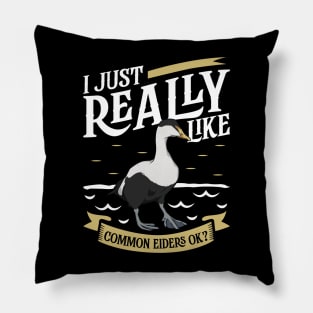 I just really like Common Eiders Pillow