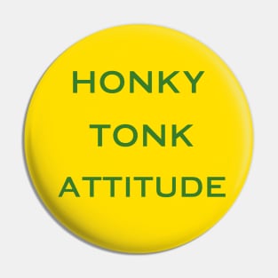 Honky Tonk Attitude (Green Print) Pin