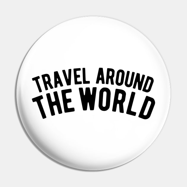 Travel around the World Pin by ShirtyLife