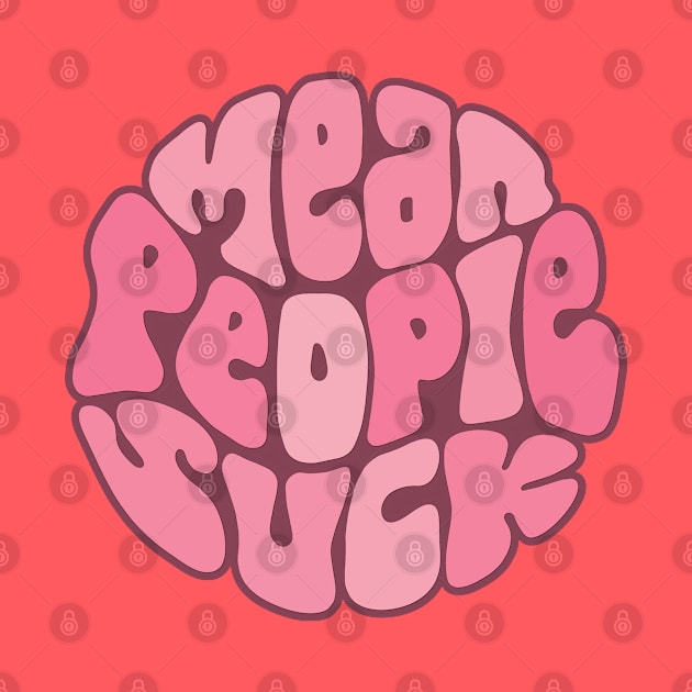 Mean People Suck Word Art by Slightly Unhinged